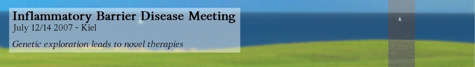 International Meeting -
July 12/14 2007, Kiel, Inflammatory Barrier Disease Meeting